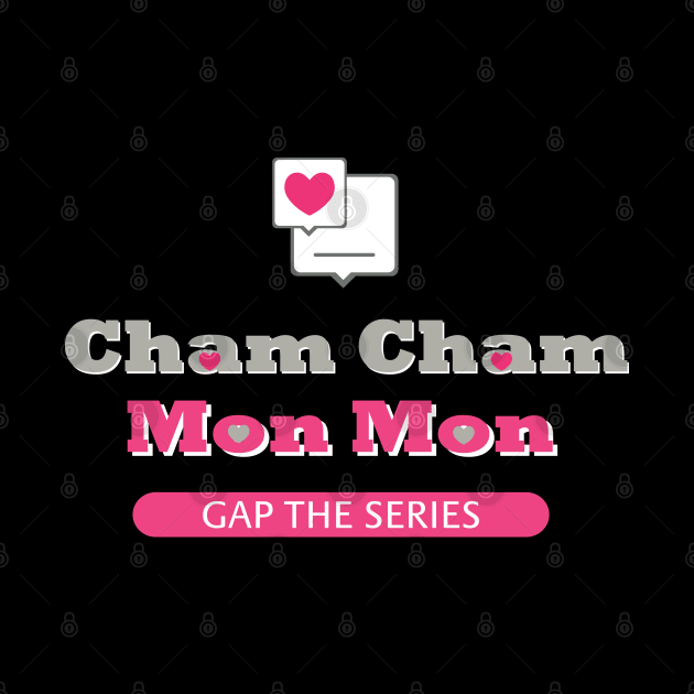 Cham Cham Mon Mon by whatyouareisbeautiful