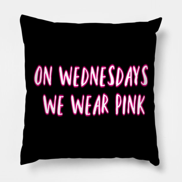 On Wednesdays We Wear Pink Pillow by alliejoy224