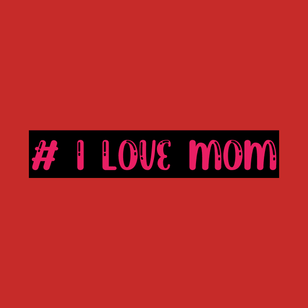 I love mom by Sakha store