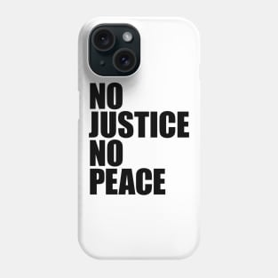 NO JUSTICE NO PEACE Phone Case