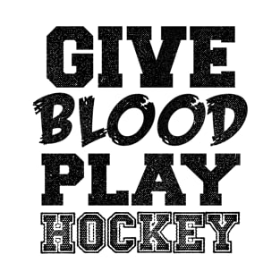 Give blood play hockey T-Shirt