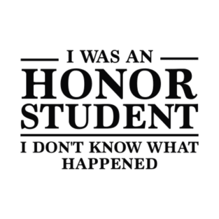 I Was An Honor Student T-Shirt