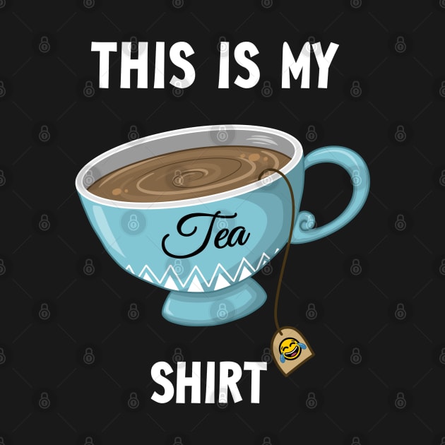 This Is My Tea Shirt by SheaBondsArt