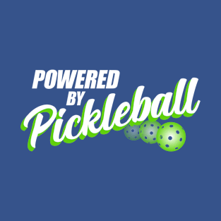 Powered By Pickleball Pickler Design for Dinking Addicts T-Shirt