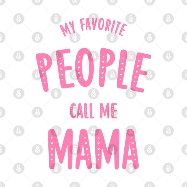 my favorite people call me mama by ALLAMDZ