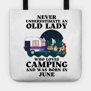 Never Underestimate An Old Lady Who Loves Camping and was born in June Tote