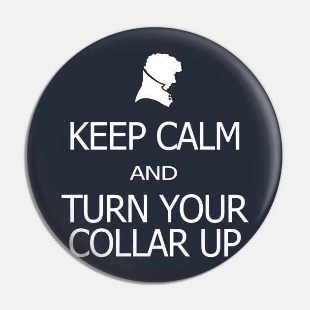 Keep Calm and Turn Your Collar Up Pin by SamSteinDesigns