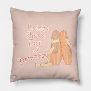 Pointe shoes for my princess Pillow