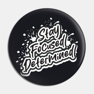 Stay Focused Determined Pin