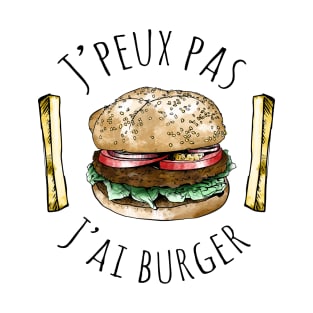 J'peux pas j'ai Burger T-Shirt