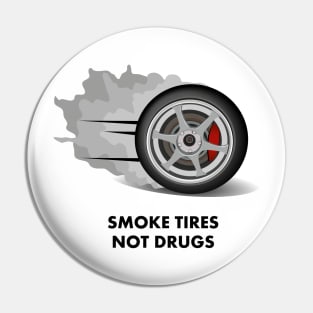 Smoke tires not drugs | FastLane design Pin