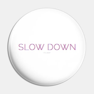 slow down Pin