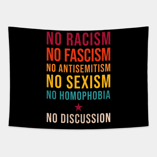 No Racism Fascism Homophobia Sexism Antisemitism - No Discussion Tapestry by MMROB