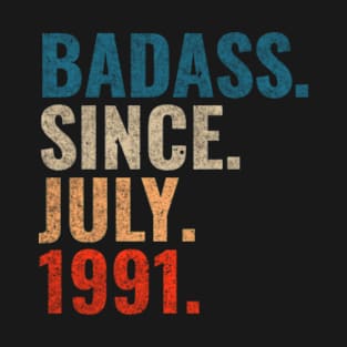 Badass since July 1991 funny birthday T-Shirt