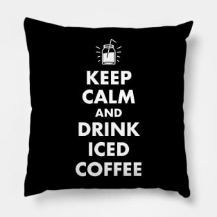 Keep Calm and Drink Iced Coffee Pillow