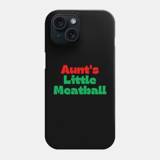 Aunt's Little Meatball Phone Case