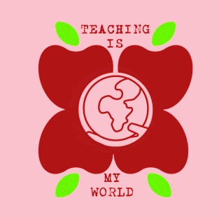My World is Teaching T-Shirt
