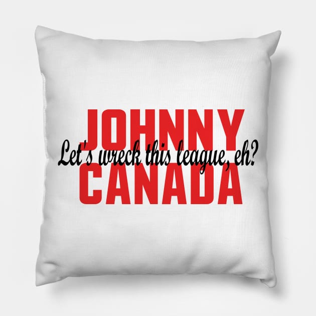 Johnny Canada, Let's Wreck This League, Eh? Pillow by OffesniveLine