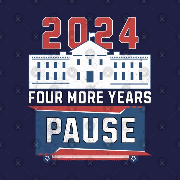 Four More Years Pause Funny 2024 Pause Teleprompter by alcoshirts