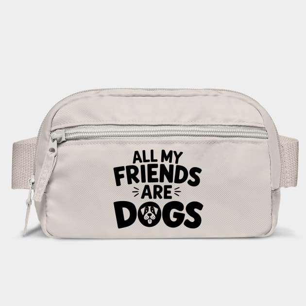 All My Friends Are Dogs Mom Dad Pet Lover by Anticorporati