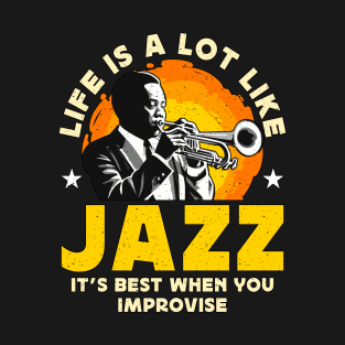 Jazz Music Life Is A Lot Like It's Best Musician T-Shirt