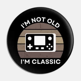 I'm not old, I'm Classic | Handheld Console | Retro Hardware | Sepia | Vintage Sunset | '80s '90s Video Gaming Pin