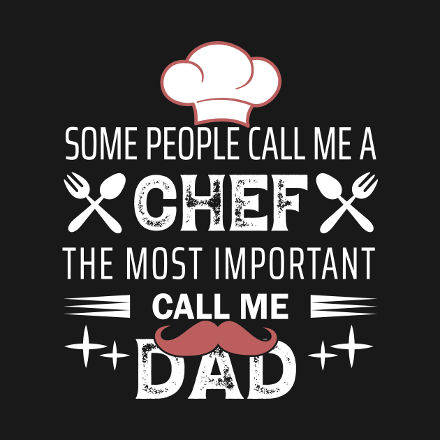 Some People Call Me Chef & Most Important Call Me Dad by Bighankster Brand