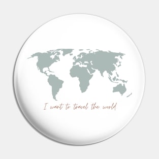 I want to travel the world Pin