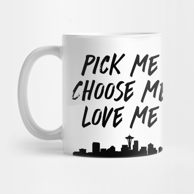 Pick Me Choose Me Love Me Greys Anatomy Mug Teepublic