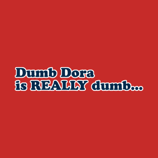 Dumb Dora T-Shirt