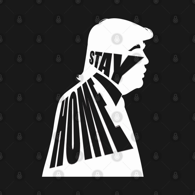 STAY HOME TRUMP by MAYRAREINART