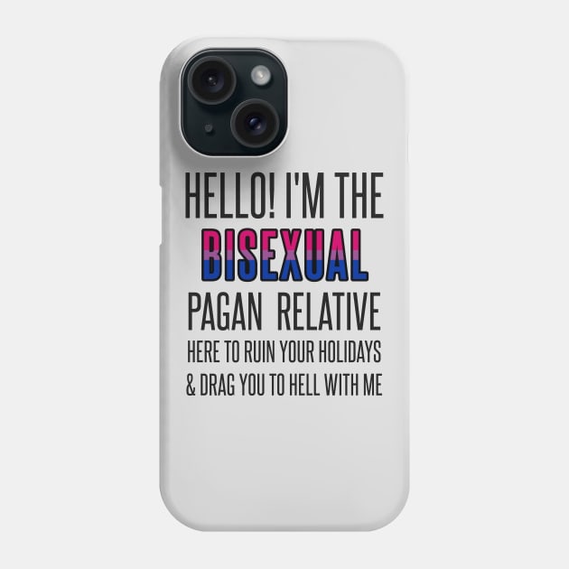 I’M THE BISEXUAL PAGAN RELATIVE Phone Case by EmrysMartigan