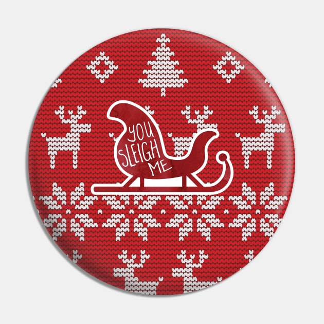 You SLEIGH me! Funny Christmas design of a sleigh (play on the word SLAY me) atop a Christmas sweater background Pin by HiTechMomDotCom