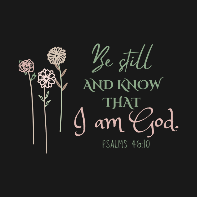 Christian Bible Verse Be still and know that I am God. by Blessed Deco and Design