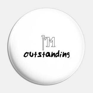 I'm outstanding Pin