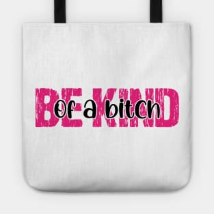 Be Kind Of A Bitch Funny Tote