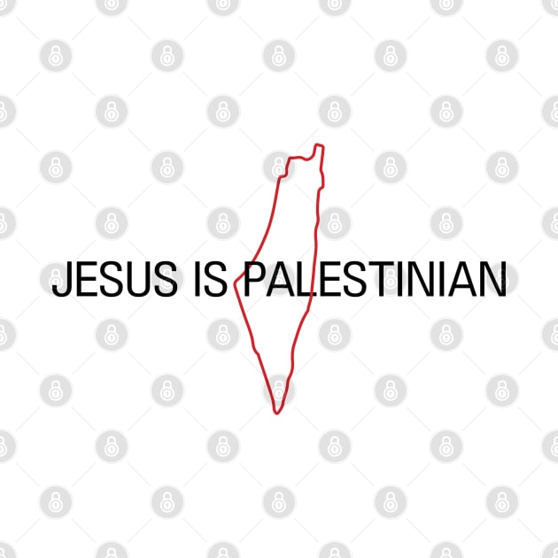 Jesus Is Palestinian, A Powerful Quote from the Free People of Palestine by QualiTshirt