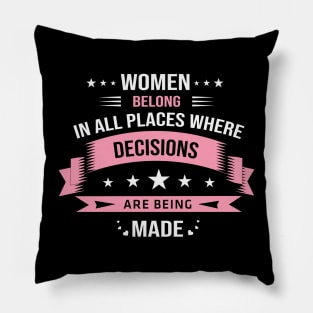 Women Belong in All Places Pillow