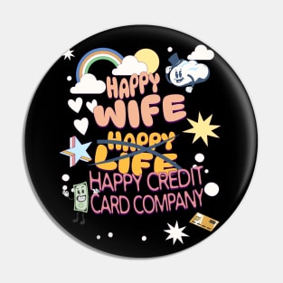 Happy Wife, Happy Credit Card Company Pin