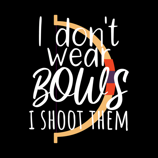 Archery i don't wear bows i shoot them by maxcode