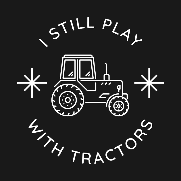 I Still Play With Tractors by Lasso Print