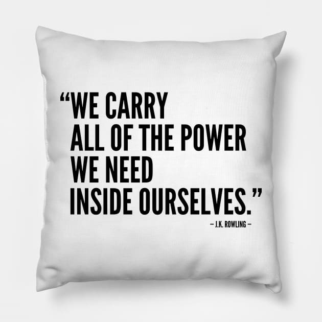 We Carry All The Power We Need Inside Ourselves Pillow by Everyday Inspiration