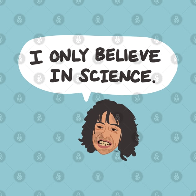 I Only Believe In Science. by La Tiendita de Blanquita