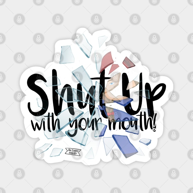 Shut up with your mouth! Magnet by Brudy