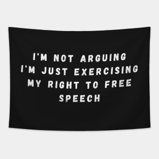 I'm Not Arguing I'm Just Exercising My Right To Free Speech Tapestry