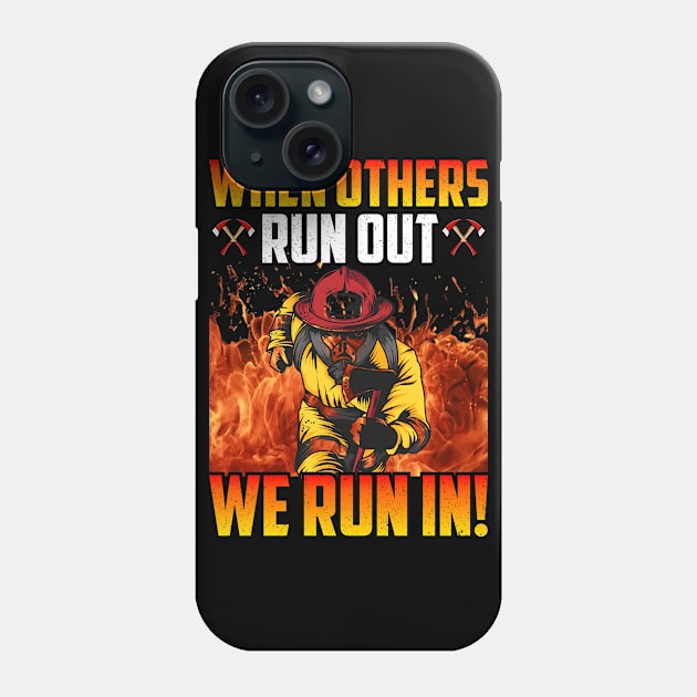 When Others Run Out We Run In . Firefighter Phone Case by Dream zone