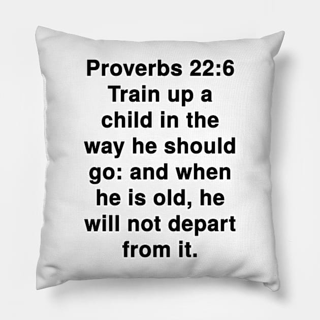 Proverbs 22:6  King James Version (KJV) Bible Verse Typography Pillow by Holy Bible Verses