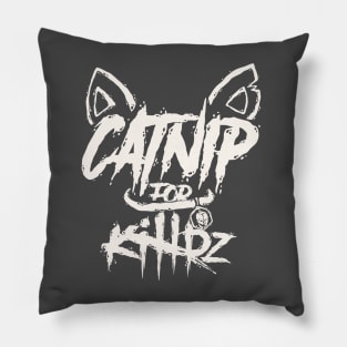 Catnip For Killrz Pillow