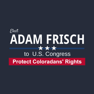 Adam Frisch for Congress T-Shirt