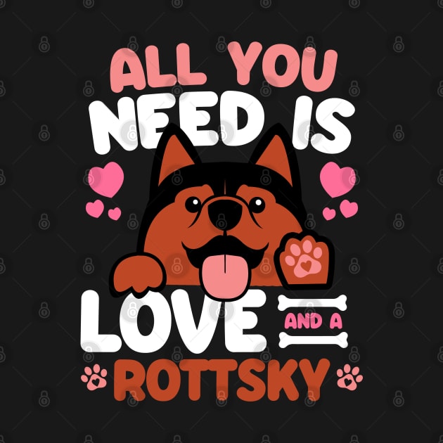 All You Need Is Love And A Rottsky by Shopparottsky